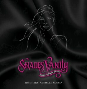 Shades Of Vanity - First Iteration - By: A.E. Samaan